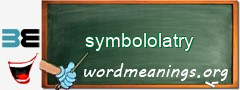 WordMeaning blackboard for symbololatry